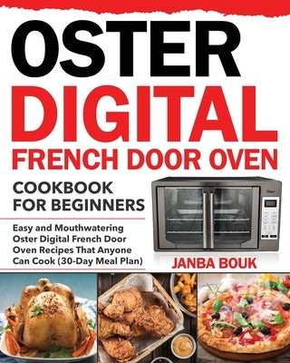 Oster Digital French Door Oven Cookbook for Beginners by Bouk, Janba
