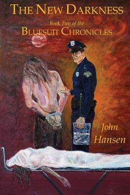 The New Darkness: A Time of Unforeseen Evil by Hansen, John