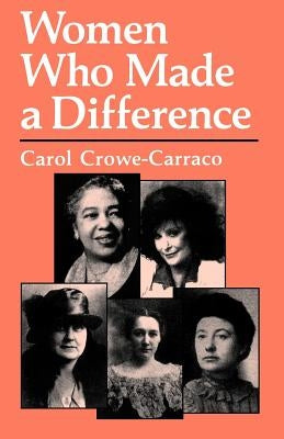 Women Who Made a Difference by Crowe-Carraco, Carol