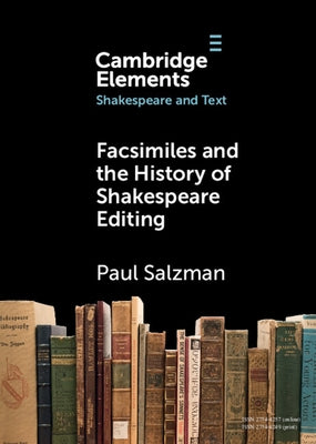 Facsimiles and the History of Shakespeare Editing by Salzman, Paul