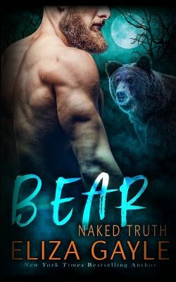 Bear Naked Truth by Gayle, Eliza