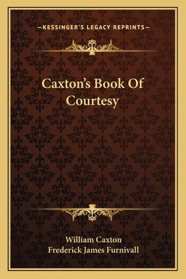 Caxton's Book of Courtesy by Caxton, William