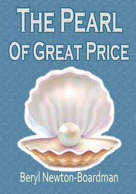 The Pearl of Great Price by Newton-Boardman, Beryl