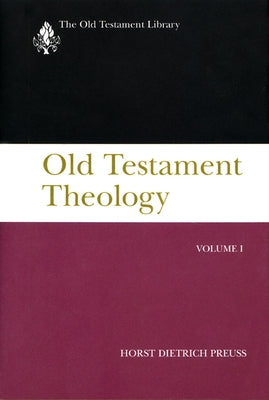 Old Testament Theology, Volume I: A Commentary by Preuss, Horst Dietrich