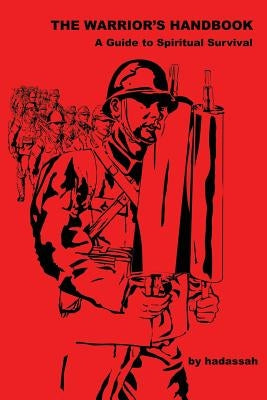 The Warrior's Handbook-- A Guide to Spiritual Survival by Hadassah