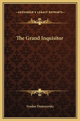 The Grand Inquisitor by Dostoyevsky, Fyodor