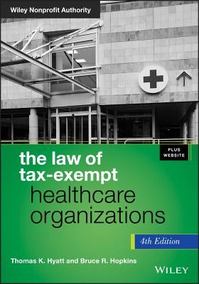 The Law of Tax-Exempt Healthcare Organizations, + Website by Hyatt, Thomas K.
