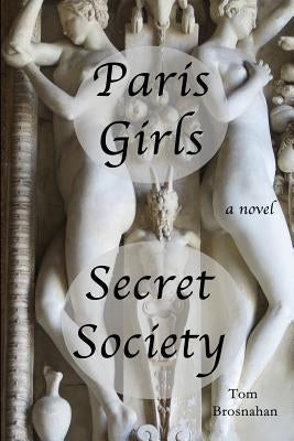 Paris Girls Secret Society by Brosnahan, Tom