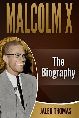 Malcolm X: The Biography by Thomas, Jalen