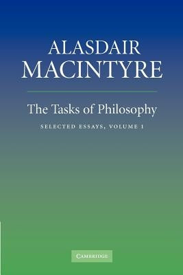 The Tasks of Philosophy: Volume 1: Selected Essays by MacIntyre, Alasdair