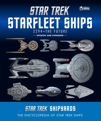 Star Trek Shipyards Star Trek Starships: 2294 to the Future 2nd Edition: The Encyclopedia of Starfleet Ships by Robinson, Ben