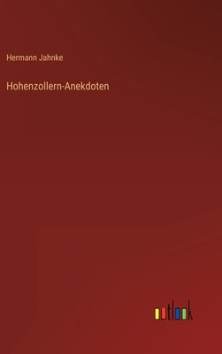 Hohenzollern-Anekdoten by Jahnke, Hermann