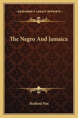The Negro And Jamaica by Pim, Bedford