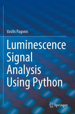 Luminescence Signal Analysis Using Python by Pagonis, Vasilis