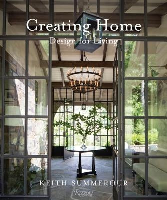 Creating Home: Design for Living by Summerour, Keith