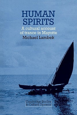 Human Spirits: A Cultural Account of Trance in Mayotte by Lambek, Michael