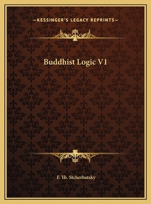 Buddhist Logic V1 by Stcherbatsky, F. Th