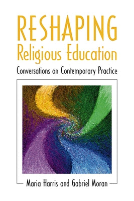 Reshaping Religious Education by Harris, Maria
