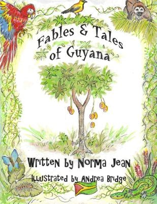 Fables & Tales of Guyana, Volume 1 by Jean, Norma