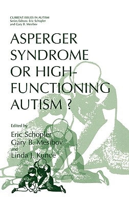 Asperger Syndrome or High-Functioning Autism? by Schopler, Eric
