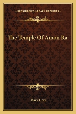 The Temple Of Amon Ra by Gray, Mary