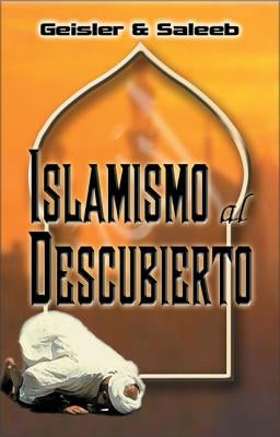 Islamismo Al Descubierto by Geisler, Norman L.