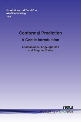 Conformal Prediction: A Gentle Introduction by Angelopoulos, Anastasios N.