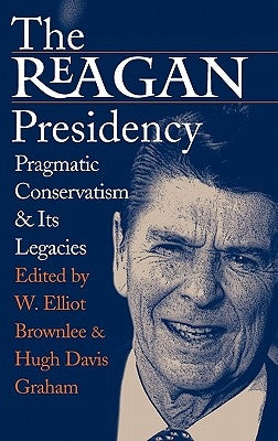 Reagan Presidency by Brownlee, W. Elliot