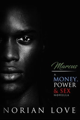 Marcus: A Money, Power & Sex Novella by Love, Norian