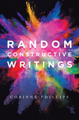 Random Constructive Writings by Phillips, Corinne