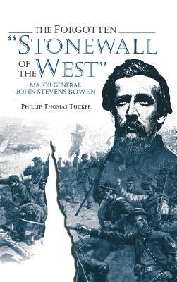Forgotten Stonewall of the West by Tucker, Phillip Thomas