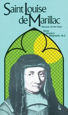St. Louise de Marillac: Servant of the Poor by Regnault, Sister Vincent