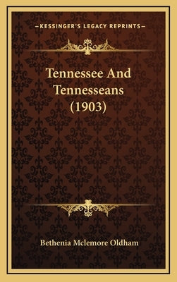 Tennessee And Tennesseans (1903) by Oldham, Bethenia McLemore