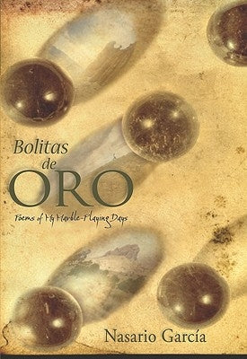 Bolitas de Oro: Poems from My Marble-Playing Days by García, Nasario