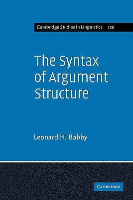 The Syntax of Argument Structure by Babby, Leonard H.