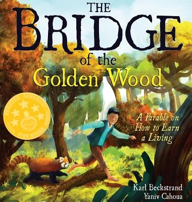 The Bridge of the Golden Wood: A Parable on How to Earn a Living by Beckstrand, Karl