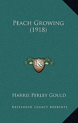 Peach Growing (1918) by Gould, Harris Perley
