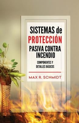 Sistemas de Protección Pasiva Contra Incendio: Sus elementos y detalles básicos by Jayde, Fiona