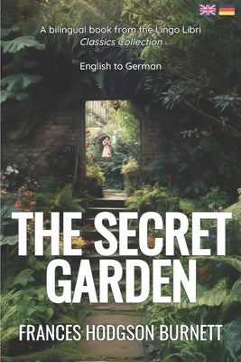 The Secret Garden (Translated): English - German Bilingual Edition by Libri, Lingo