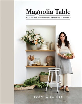 Magnolia Table, Volume 2: A Collection of Recipes for Gathering by Gaines, Joanna