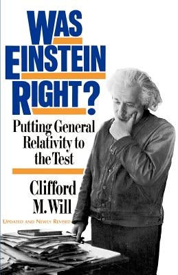 Was Einstein Right?: Putting General Relativity to the Test by Will, Clifford M.