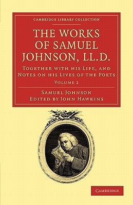 The Works of Samuel Johnson, LL.D.: Together with His Life, and Notes on His Lives of the Poets by Johnson, Samuel