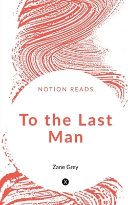 To the Last Man by Grey, Zane