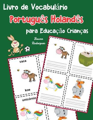 Livro de Vocabulário Português Holandês para Educação Crianças: Livro infantil para aprender 200 Português Holandês palavras básicas by Rodrigues, Bruna