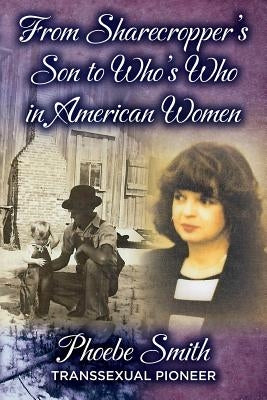 From Sharecropper's Son to Who's Who in American Women by Smith, Phoebe