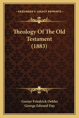 Theology Of The Old Testament (1883) by Oehler, Gustav Friedrich