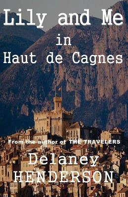 Lily and Me in Haut de Cagnes by Henderson, Delaney