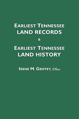 Earliest Tennessee Land Records & Earliest Tennessee Land History by Griffey, Irene M.