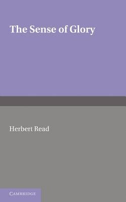 The Sense of Glory: Essays in Criticism by Read, Herbert