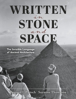 Written in Stone and Space: The Invisible Language of Ancient Architecture by Pietsch, Bernard I.